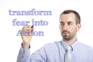 transform fear into Action
