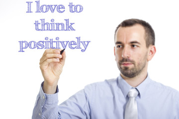 I love to think positively