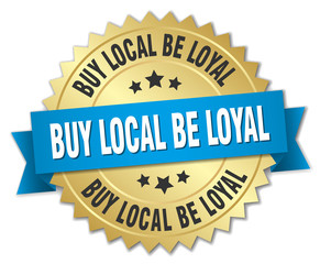 buy local be loyal 3d gold badge with blue ribbon