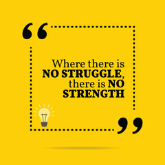 Inspirational motivational quote. Where there is no struggle, th - 90748507