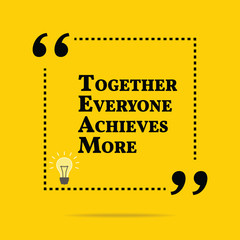 Inspirational motivational quote. Together everyone achieves mor - 90748588