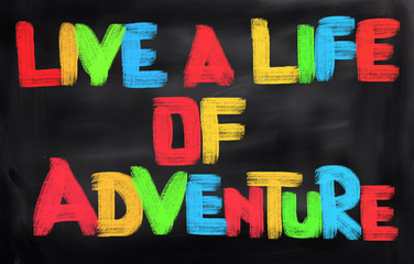 Live A Life Of Adventure Concept