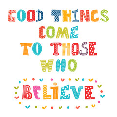 Good things come to those who believe. Cute postcard