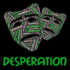 Desperation Word Indicates Desperate Desolate And Distraught