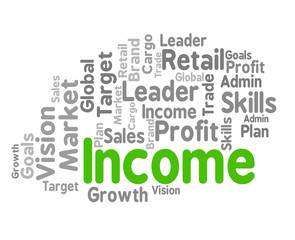 Obraz premium Income Word Shows Revenues Earning And Earns