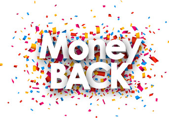 Money back sign, Money back sign with colour confetti. Vector paper illustration.