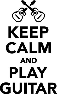 Keep calm and play guitar