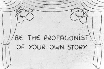 be the protagonist of your own story, theatre stage illustration