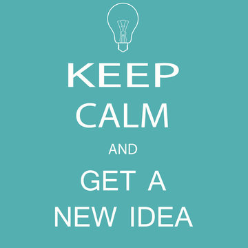 banner keep calm and get a new idea