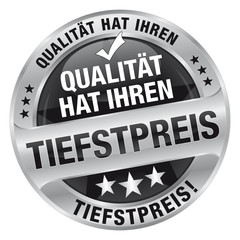 Qualität hat Ihren Tiefstpreis!