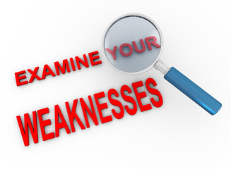 Examine your weaknesses