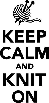 Keep calm and knit on
