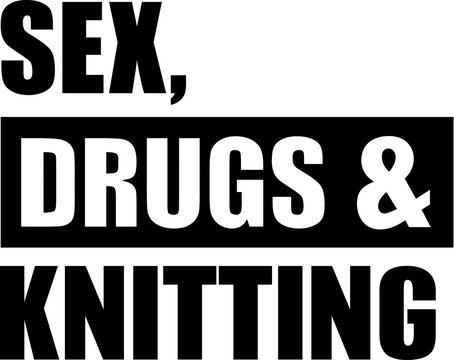 Sex Drugs Knitting
