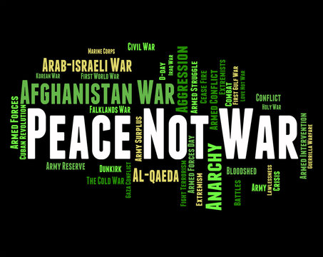 Peace Not War Indicates Bloodshed Wordcloud And Conflict