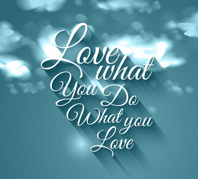 Inspirational Typo "Love what you do what you love".