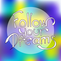Follow your dreams
