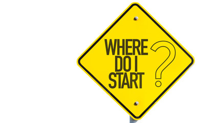 Where Do I Start? sign isolated on white background