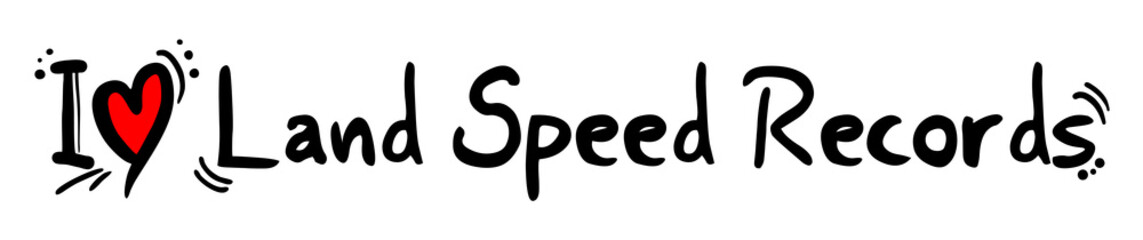 Land Speed Records love