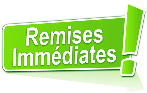 remises imm&eacute;diates sur &eacute;tiquette verte