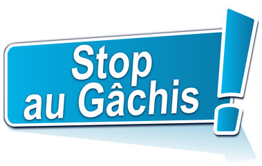 stop au gâchis sur étiquette bleue