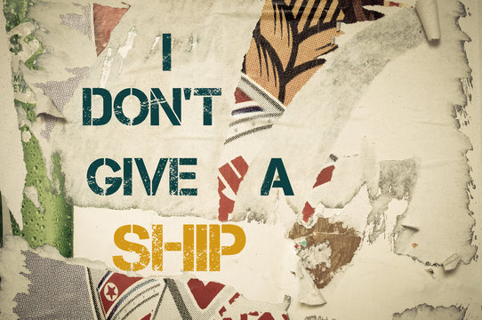 Inspirational message - I Don't Give a Ship