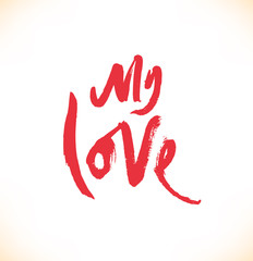 My love. Red ink hand drawn lettering. Modern vector calligraphy