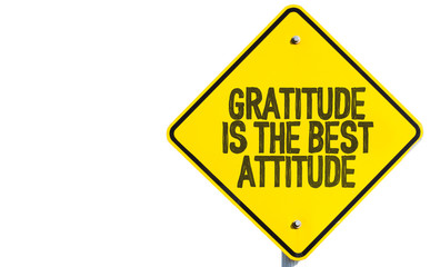 Gratitude Is The Best Attitude sign isolated on white background