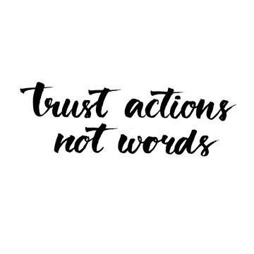 Trust actions, not words. Black motivational quote isolated on