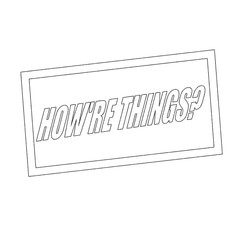 how are things Monochrome stamp text on white