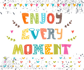 Enjoy every moment. Hand drawn lettering postcard. Cute greeting