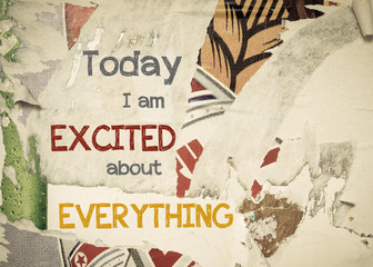Inspirational message - Today I am excited about Everything