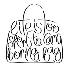 Fashion quote in bag silhouette, life is too short to carry boring bag, bag typography, bag calligraphy, fashion typography, fashion calligraphy, fashion encyclopedia, fashion history.