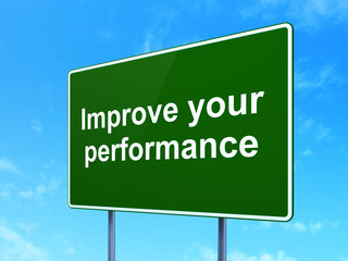Education concept: Improve Your Performance on road sign