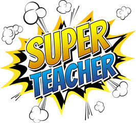 Super teacher - Comic book style word on comic book abstract background.