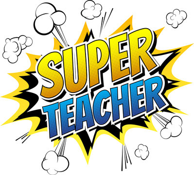 Super teacher - Comic book style word on comic book abstract background.