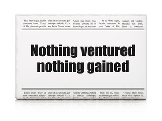 Business concept: newspaper headline Nothing ventured Nothing