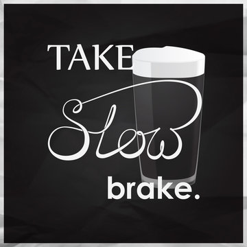 Take slow brake quote