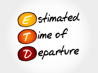 ETD - Estimated Time of Departure, acronym business concept