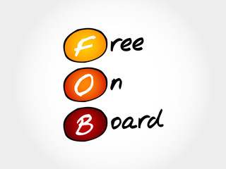 FOB - Free On Board, acronym business concept