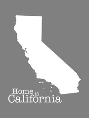 Home is California, state outline illustration with gray background