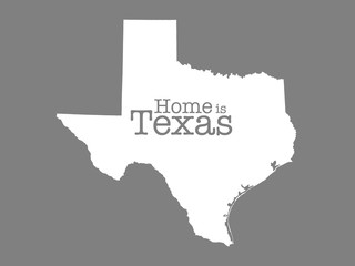 Home is Texas, state outline illustration on gray background
