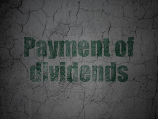 Currency concept: Payment Of Dividends on grunge wall background