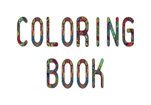 Zentangle stylized  inscription Colorind book for book cover. La