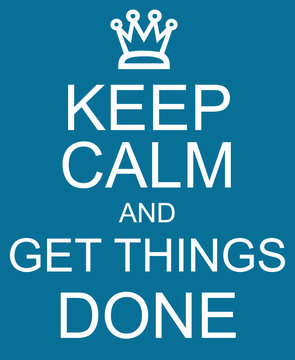 Keep Calm and Get Things Done blue sign