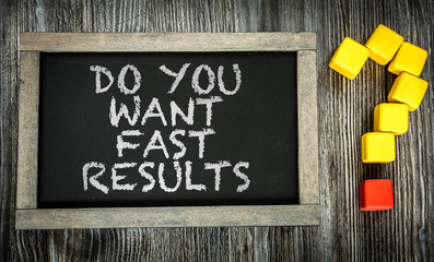 Do You Want Fast Results written on chalkboard - obrazy, fototapety, plakaty