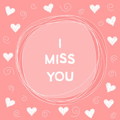 Doodle romantic card background template with hearts. Hand drawn simple graphic cover for use in design. I miss you.
