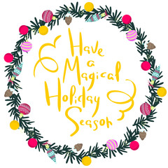 Colorful poster with decorative flat christmas wreath. Cartoon green christmas-tree branch with toys in a form of a circle and handwritten yellow lettering on a white background.