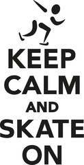 Keep calm and skate on