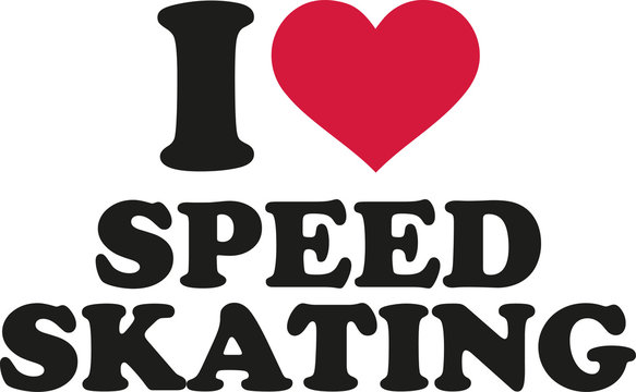 I love speed skating