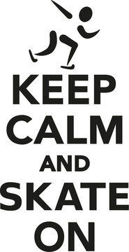 Keep calm and skate on